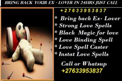 Professional Love Spell to bring back your Lost Love +27633953837     Specialist in Love problems. Couple crisis, Return of an Ex-Love  +27633953837